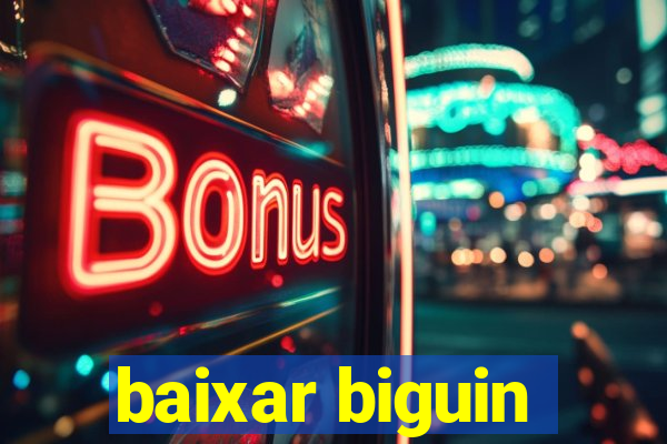 baixar biguin